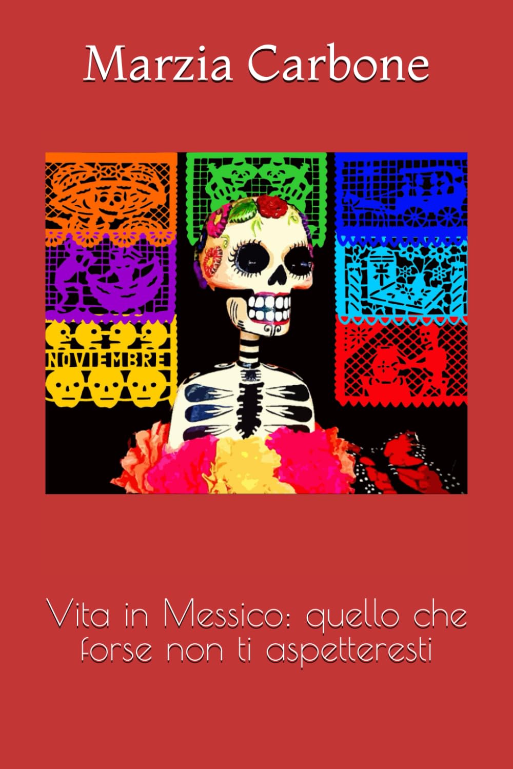 Vita in Messico: quello che forse non ti aspetteresti