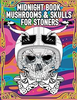 Midnight Book Mushrooms & Skulls for Stoners: Psychedelic Mushroom Stress Relief Art Therapy and Relaxation Book 50 Illustrations And Phrases 8.5 X 11