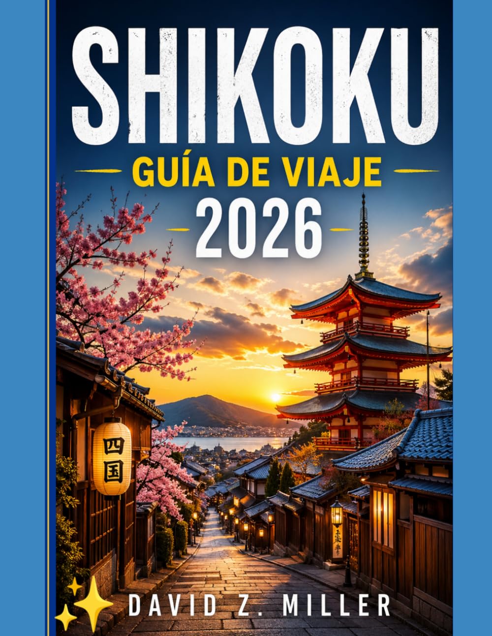 SHIKOKU GUÍA DE VIAJE 2026: “Descubre la isla escondida de Japón: atracciones, itinerarios, gastronomía, cultura, naturaleza y consejos esenciales para viajar” (Super Explore)