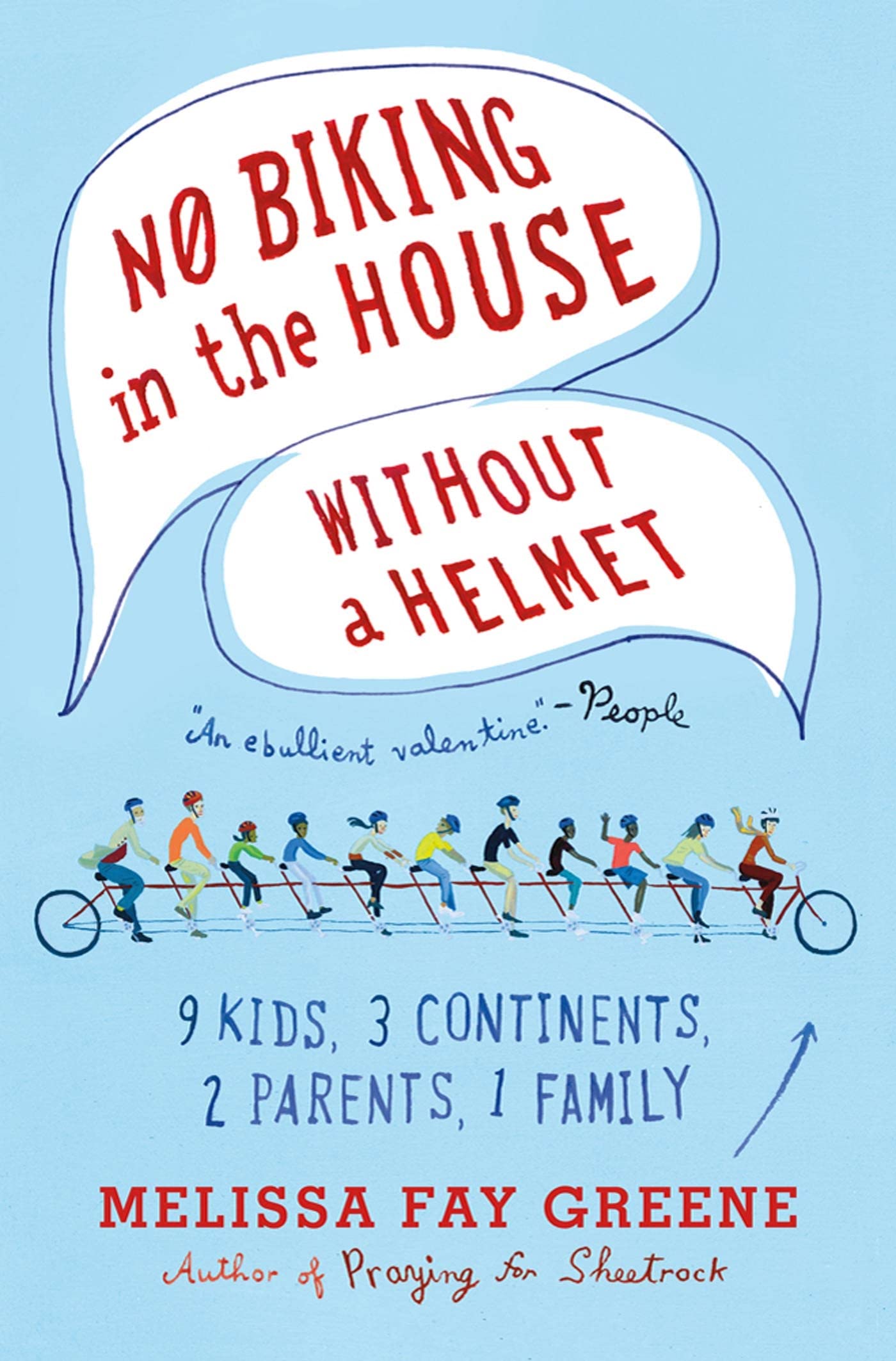 No Biking in the House Without a Helmet: 9 Kids, 3 Continents, 2 Parents, 1 Family