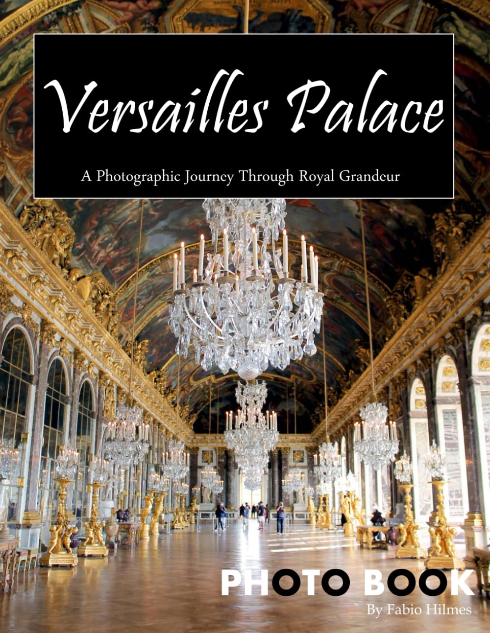 Versailles Palace: A Coffee Table Picture Book, An Ideal Gift for Travel and Tourism Enthusiasts, Promoting Relaxation and Meditation.