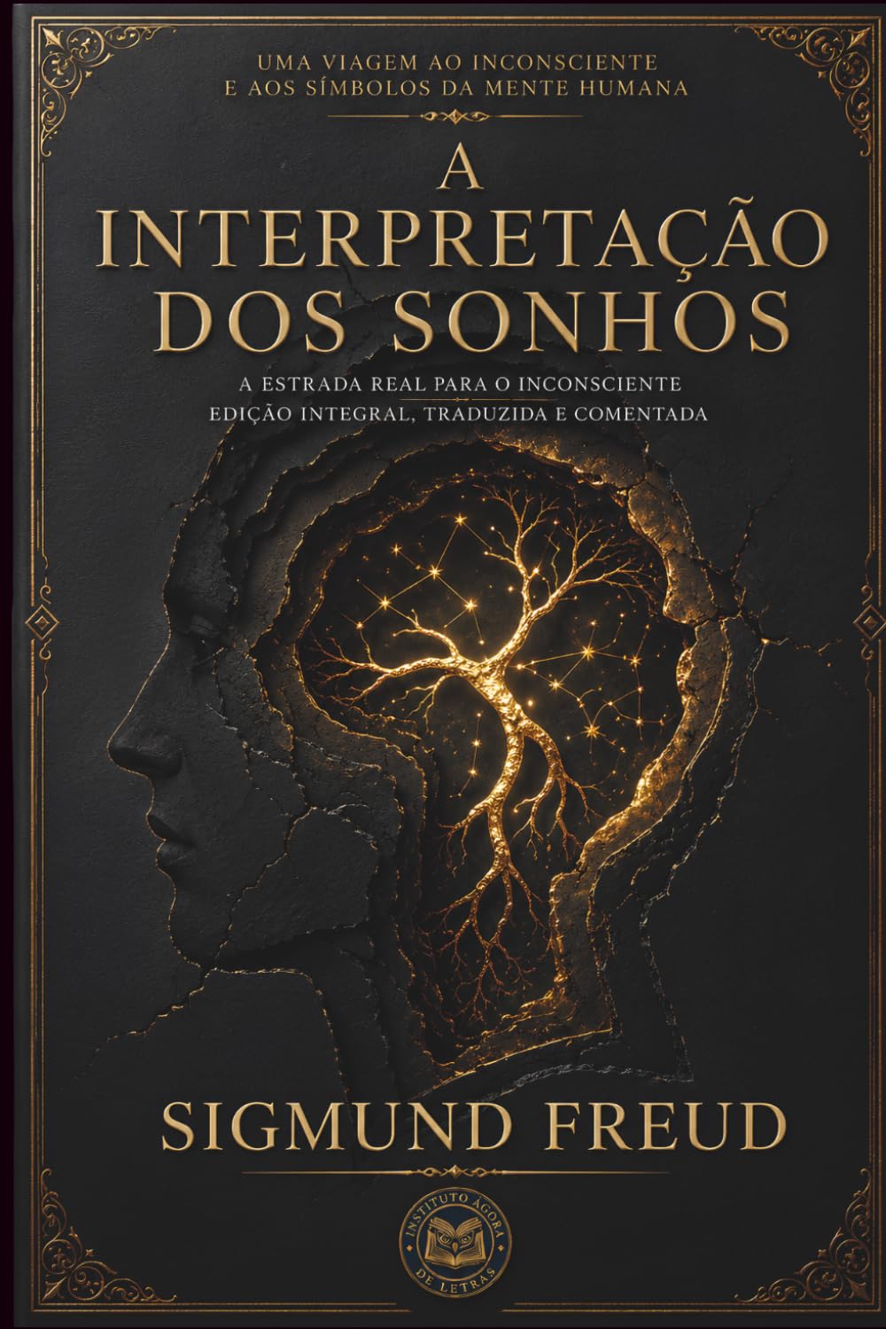 A Interpretação dos Sonhos: Edição Integral, Traduzida e Comentada: A Estrada Real para o Inconsciente - Sigmund Freud