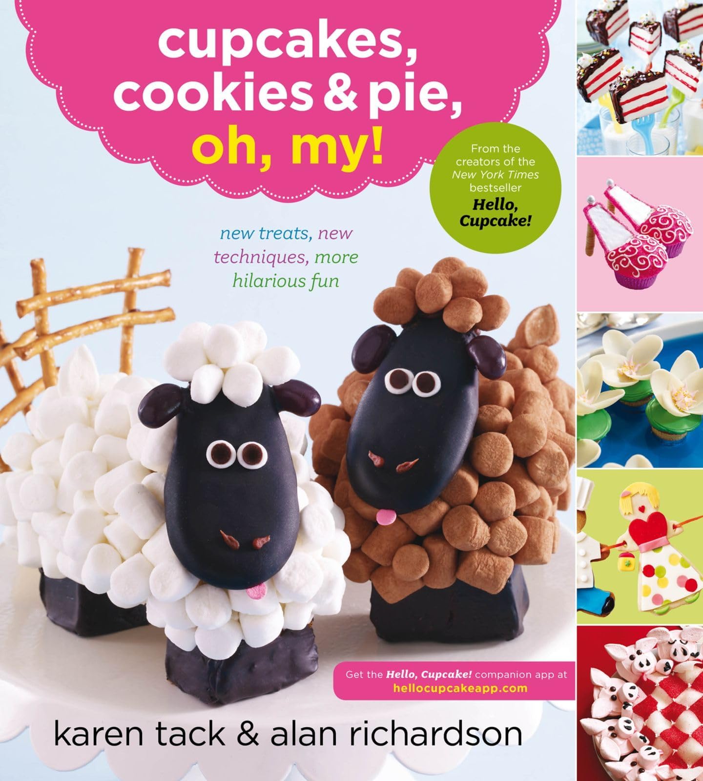 Cupcakes, Cookies, and Pie, Oh My!: New Treats, New Techniques, More Hilarious Fun