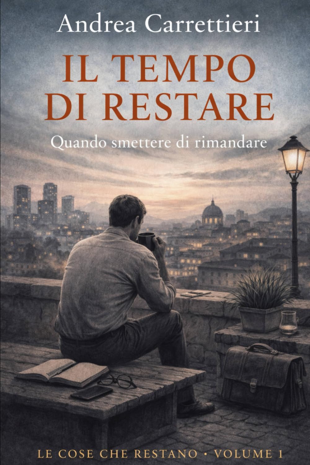 Il tempo di restare: Quando smettere di rimandare (Le cose che restano)