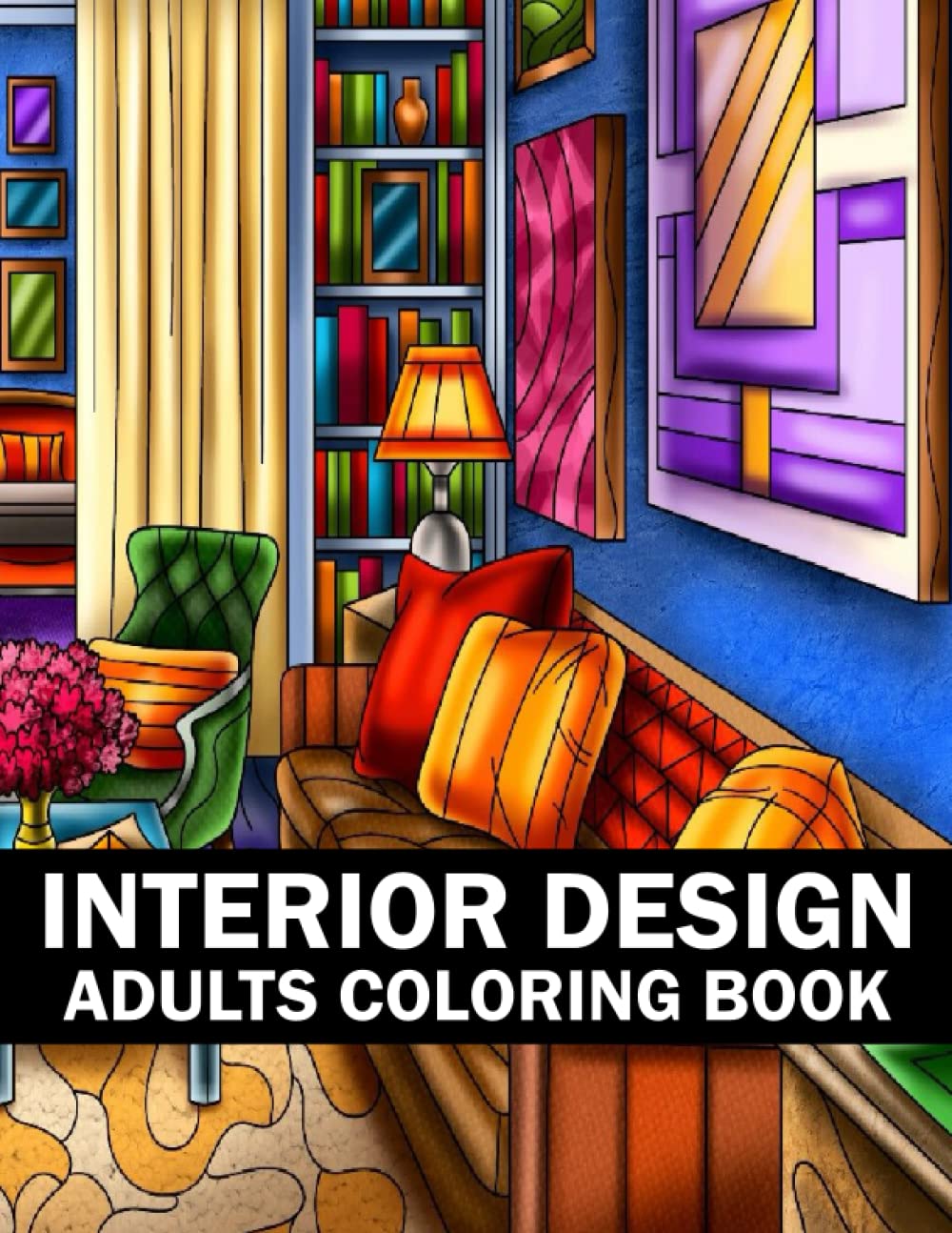 Interior Design Adults Coloring Book: Luxury Home Interior Design Coloring Book For Adults, Interior Decorating Ideas Stress Relief Gorgeous Interior ... Adult Coloring Book House Designing Ideas