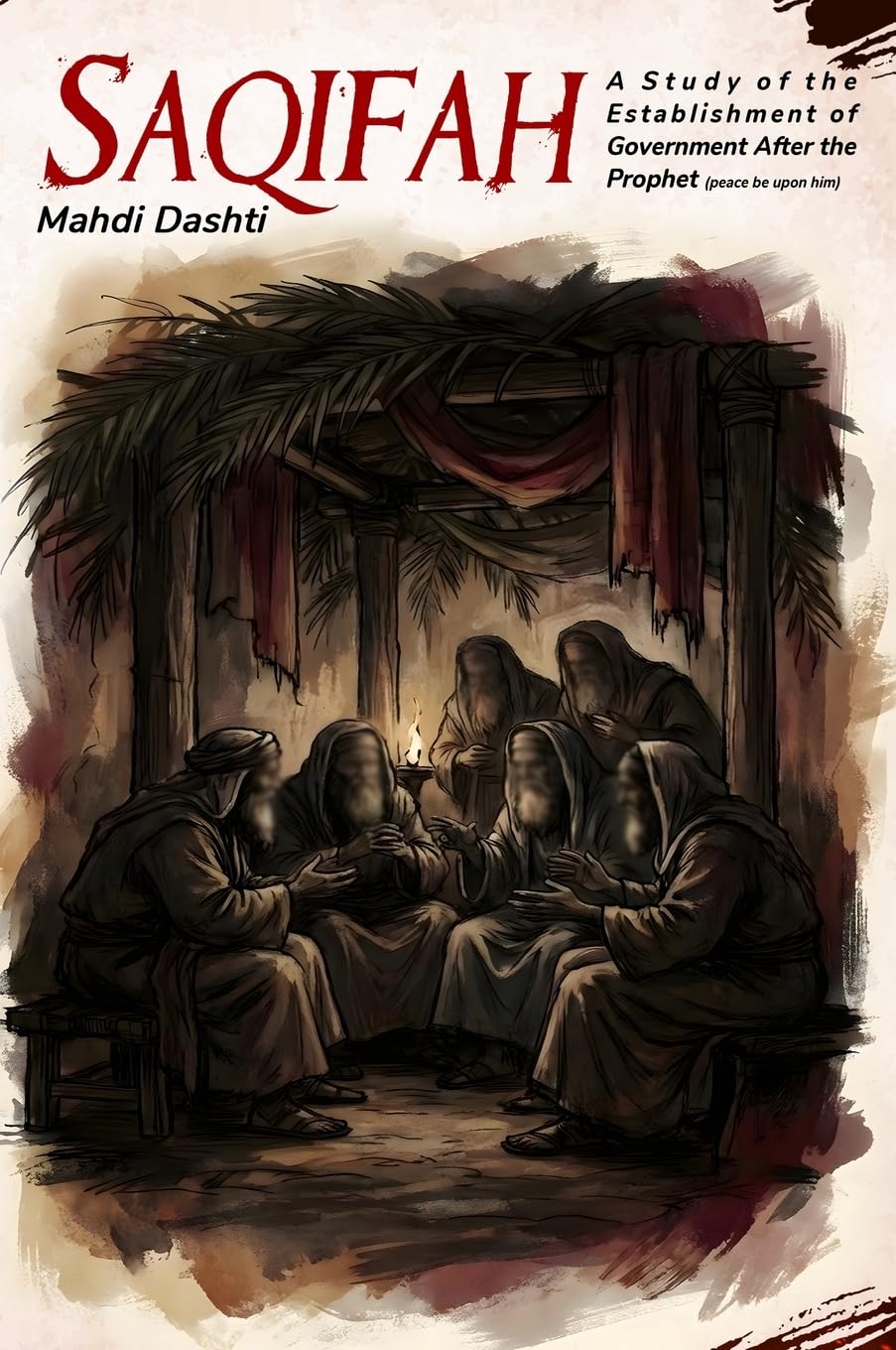 Saqifah: A Study of the Establishment of Government After the Prophet (¿)