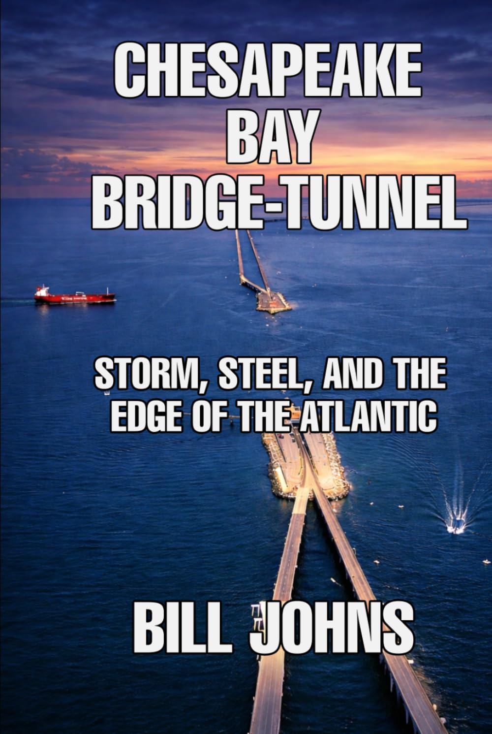 Chesapeake Bay Bridge–Tunnel: Storm, Steel, and the Edge of the Atlantic (The Great Crossings)