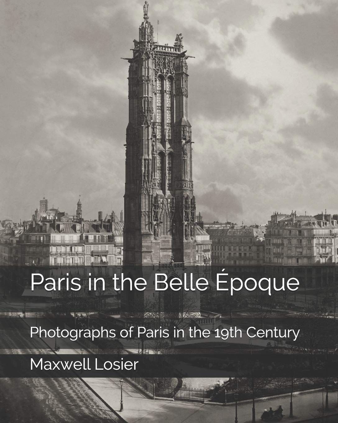 Paris in the Belle Époque: Photographs of Paris in the 19th Century