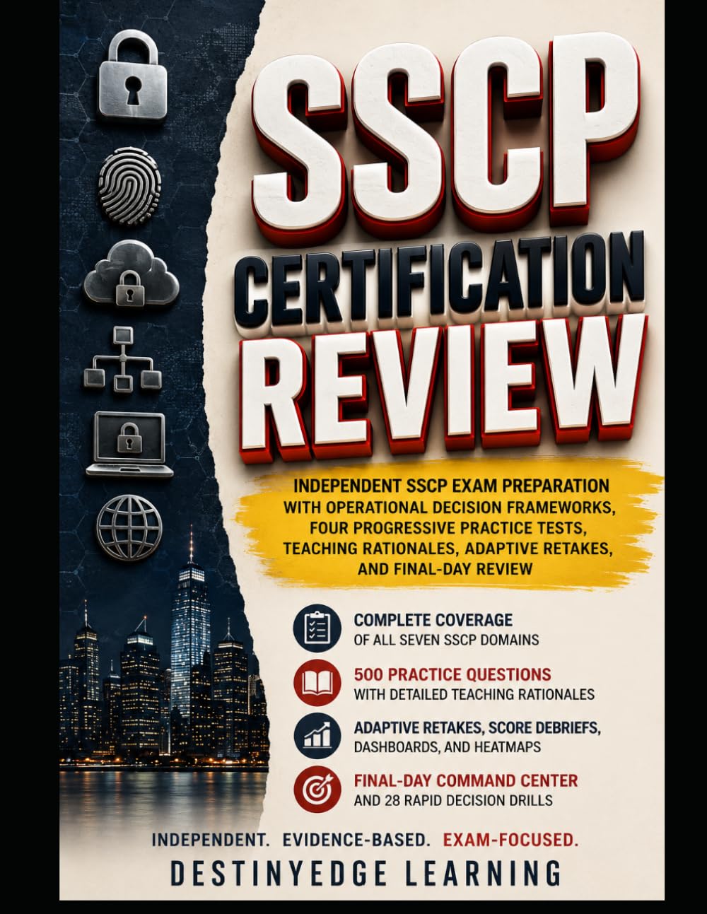 SSCP Certification Review: Independent SSCP Exam Preparation with Operational Decision Frameworks, Four Progressive Practice Tests, Teaching Rationales, Adaptive Retakes, and Final-Day Review