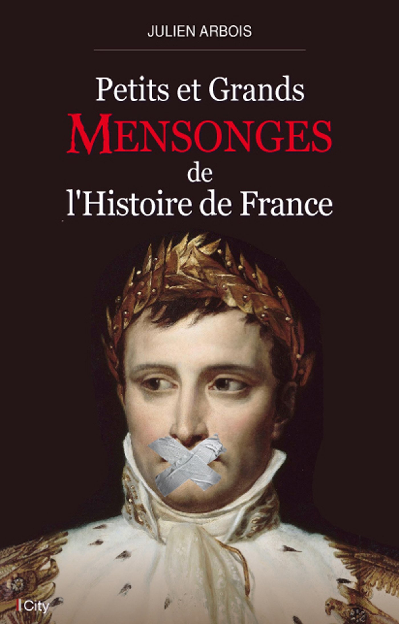 Petits et grands mensonges de l'histoire de France (French Edition)