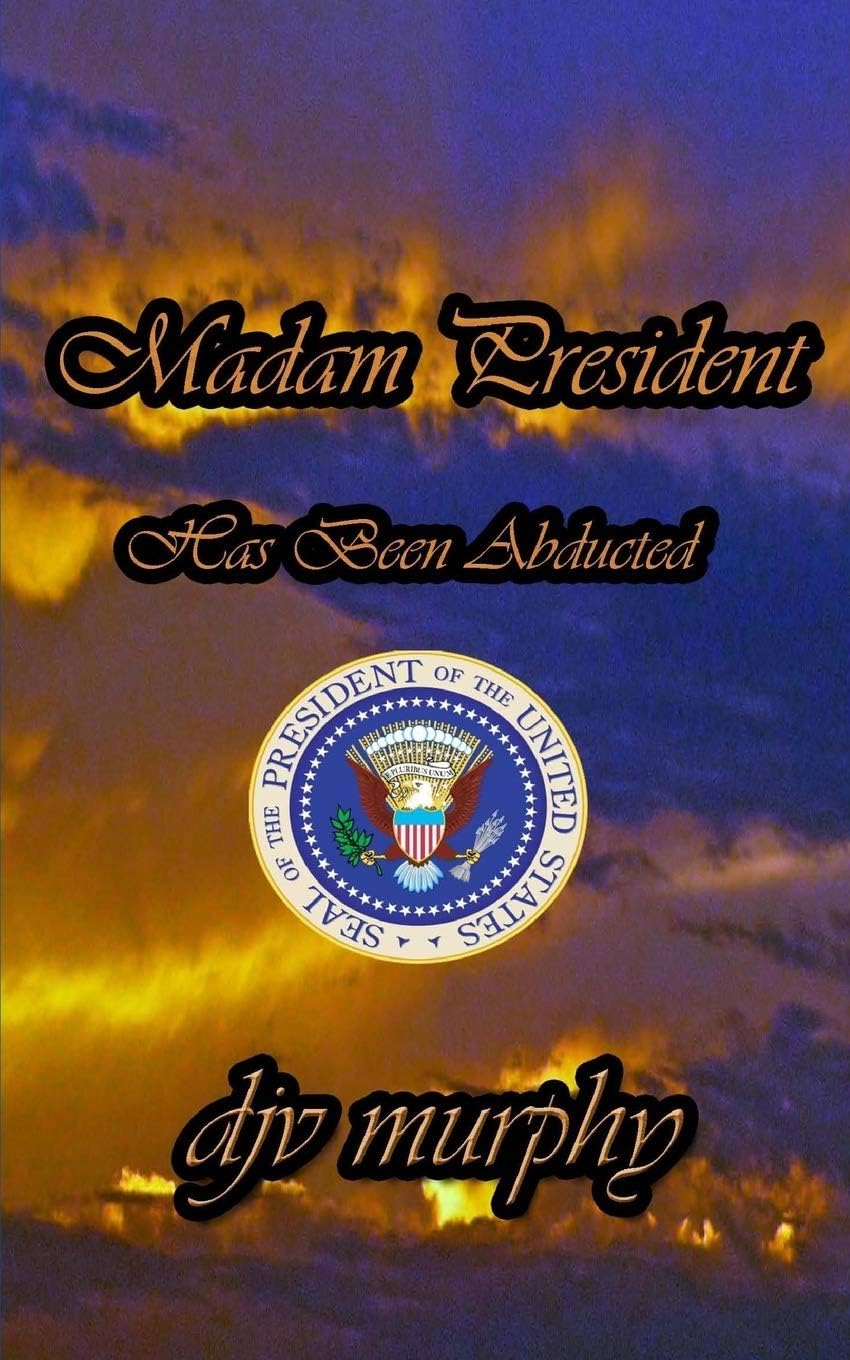 Madam President Has Been Abducted