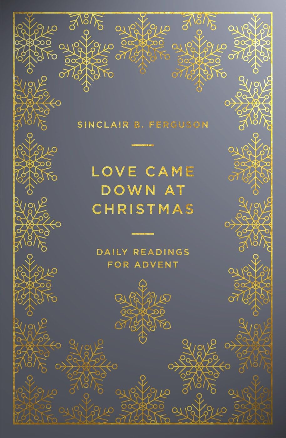 Love Came Down at Christmas: A Daily Advent  by Sinclair B Ferguson PAPERBACK