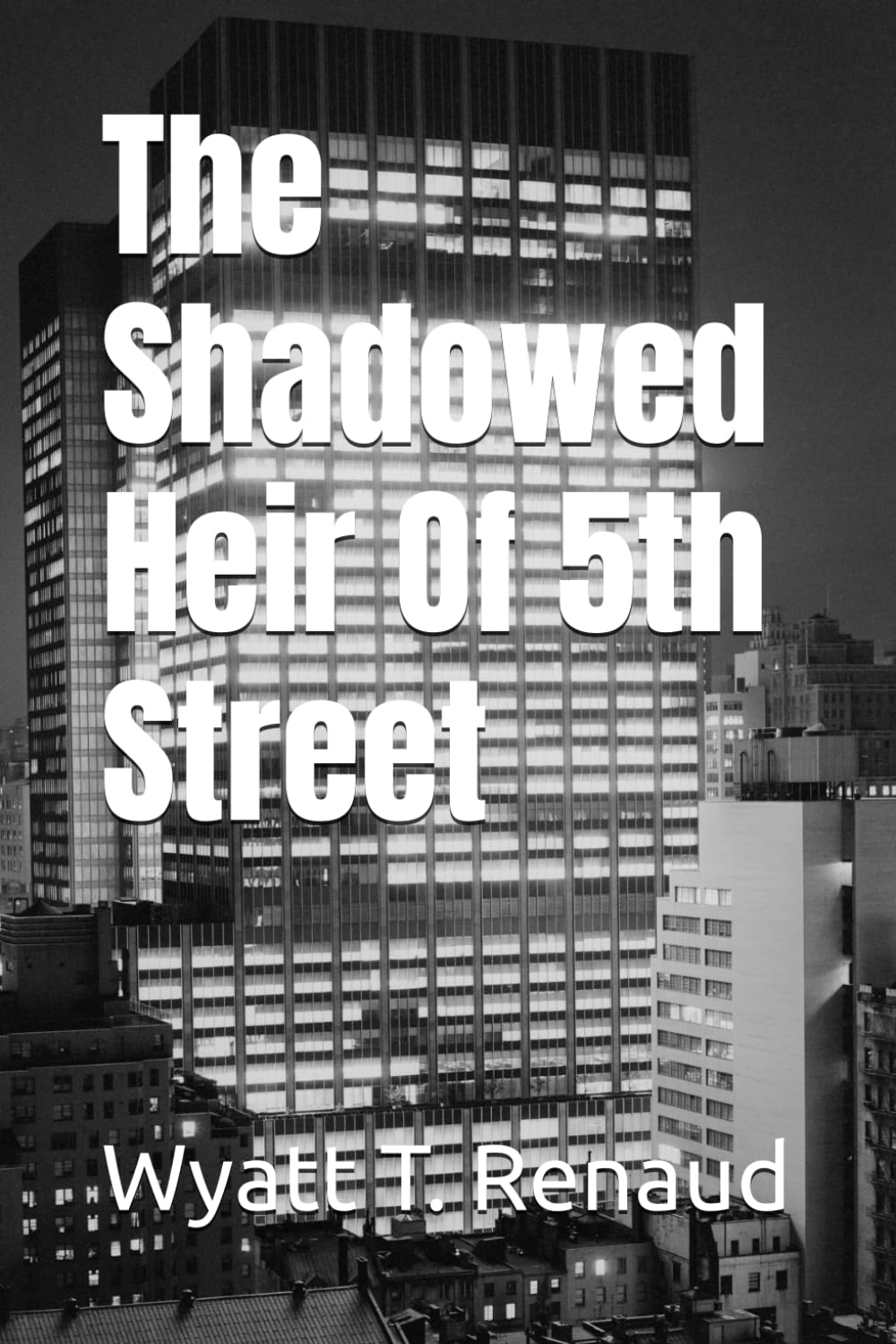 The Shadowed Heir Of 5th Street (The Maxwell Le Faccia Chronicles)