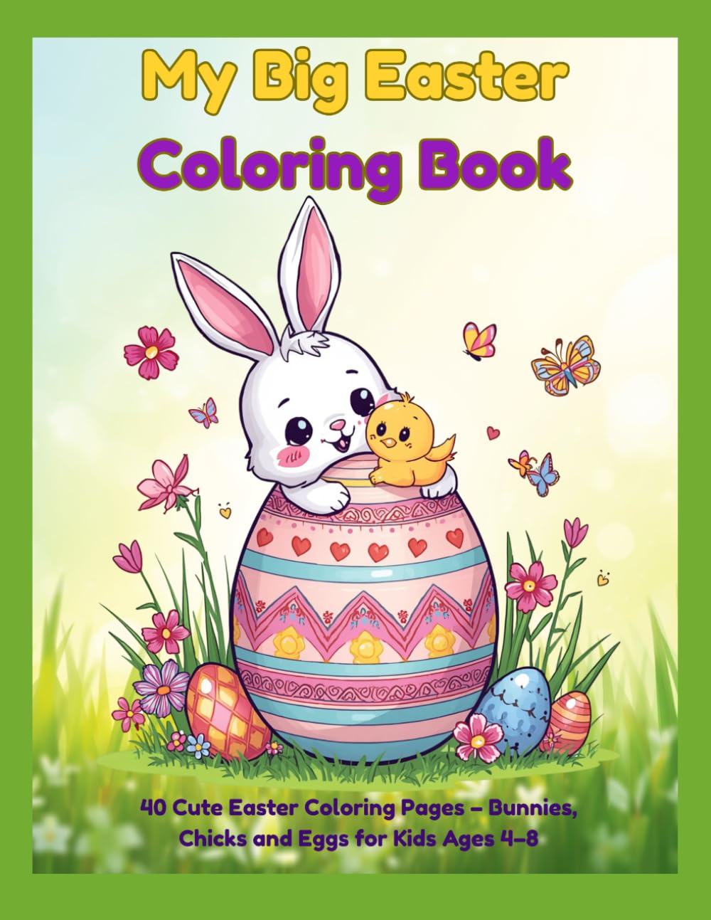 My Big Easter Coloring Book: 40 Cute Easter Coloring Pages – Bunnies, Chicks and Eggs for Kids Ages 4–8