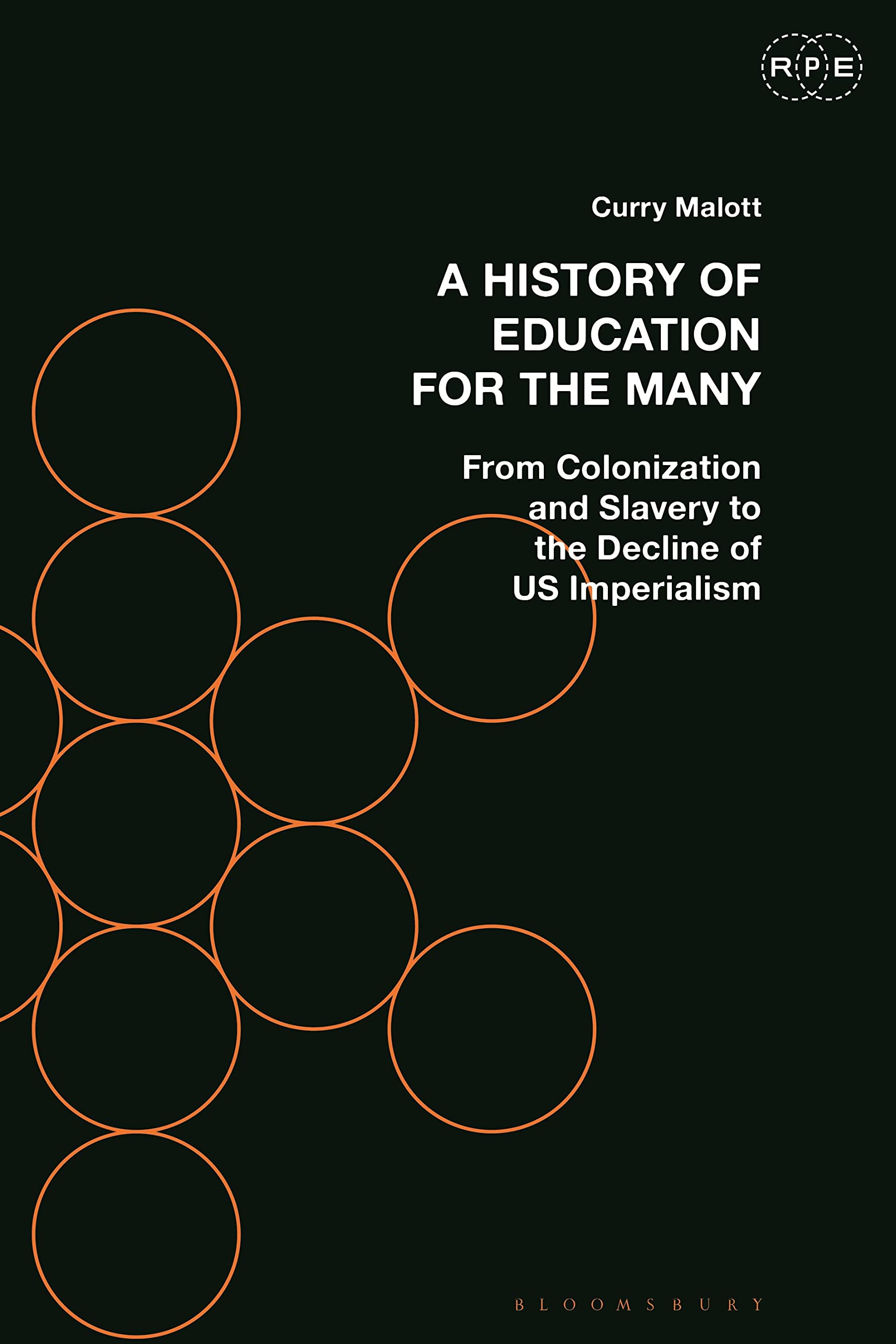 History of Education for the Many, A: From Colonization and Slavery to the Decline of US Imperialism (Radical Politics and Education)