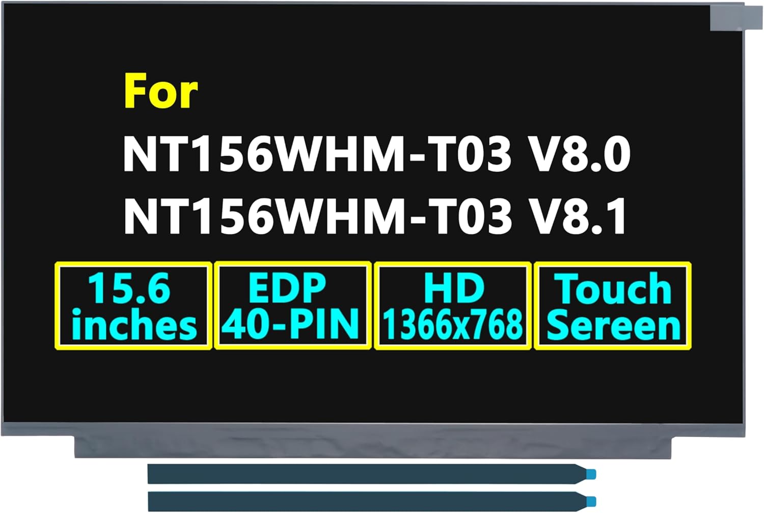 15.6" LCD Touch Screen Replacement for NT156WHM-T03 V8.0 V8.1, HD 1366x768 Glossy On-Cell Touch Display, 40-Pin Laptop Screen