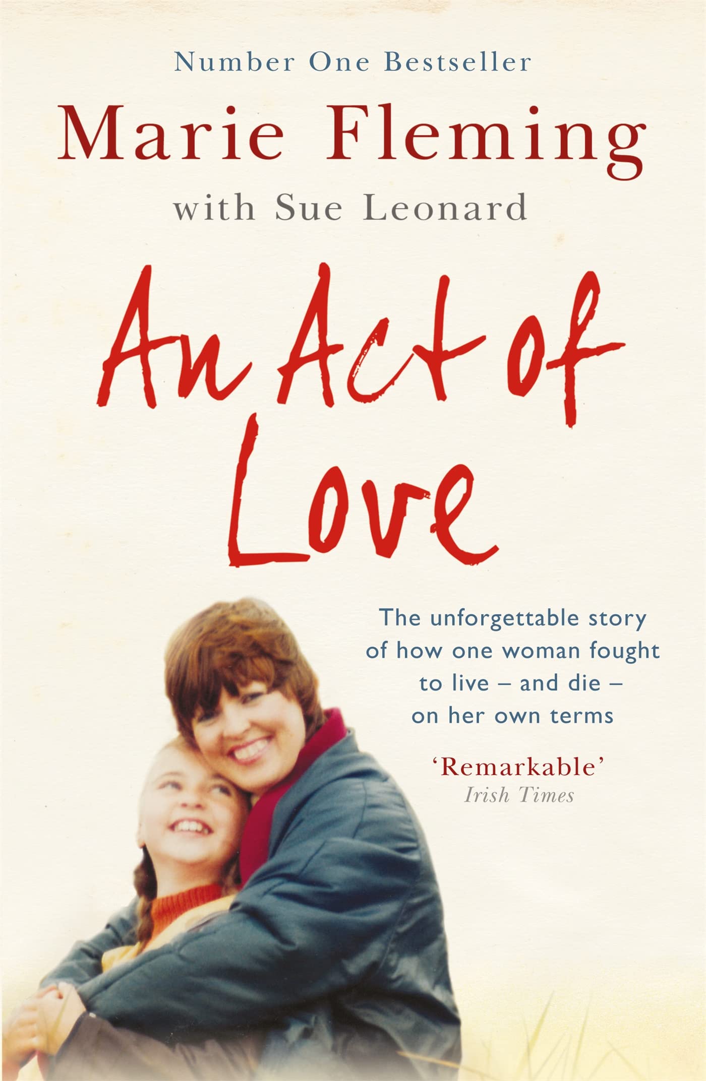 An Act of Love: One Woman's Remarkable Life Story and Her Fight for the Right...