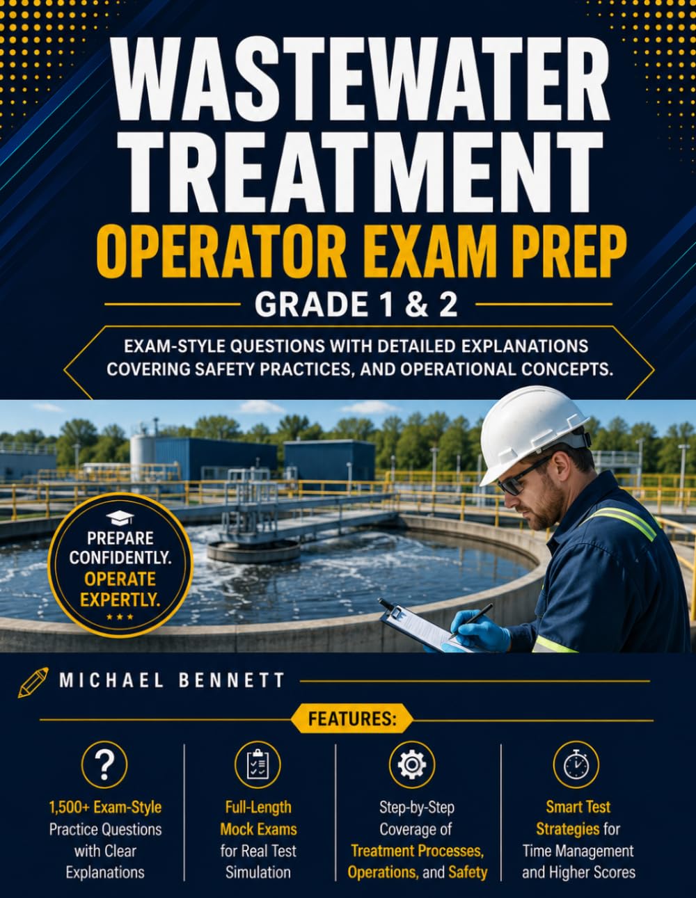 Wastewater Treatment Operator Exam Prep Grade 1 & 2: Exam-Style Questions with Detailed Explanations Covering Safety Practices and Operational Concepts