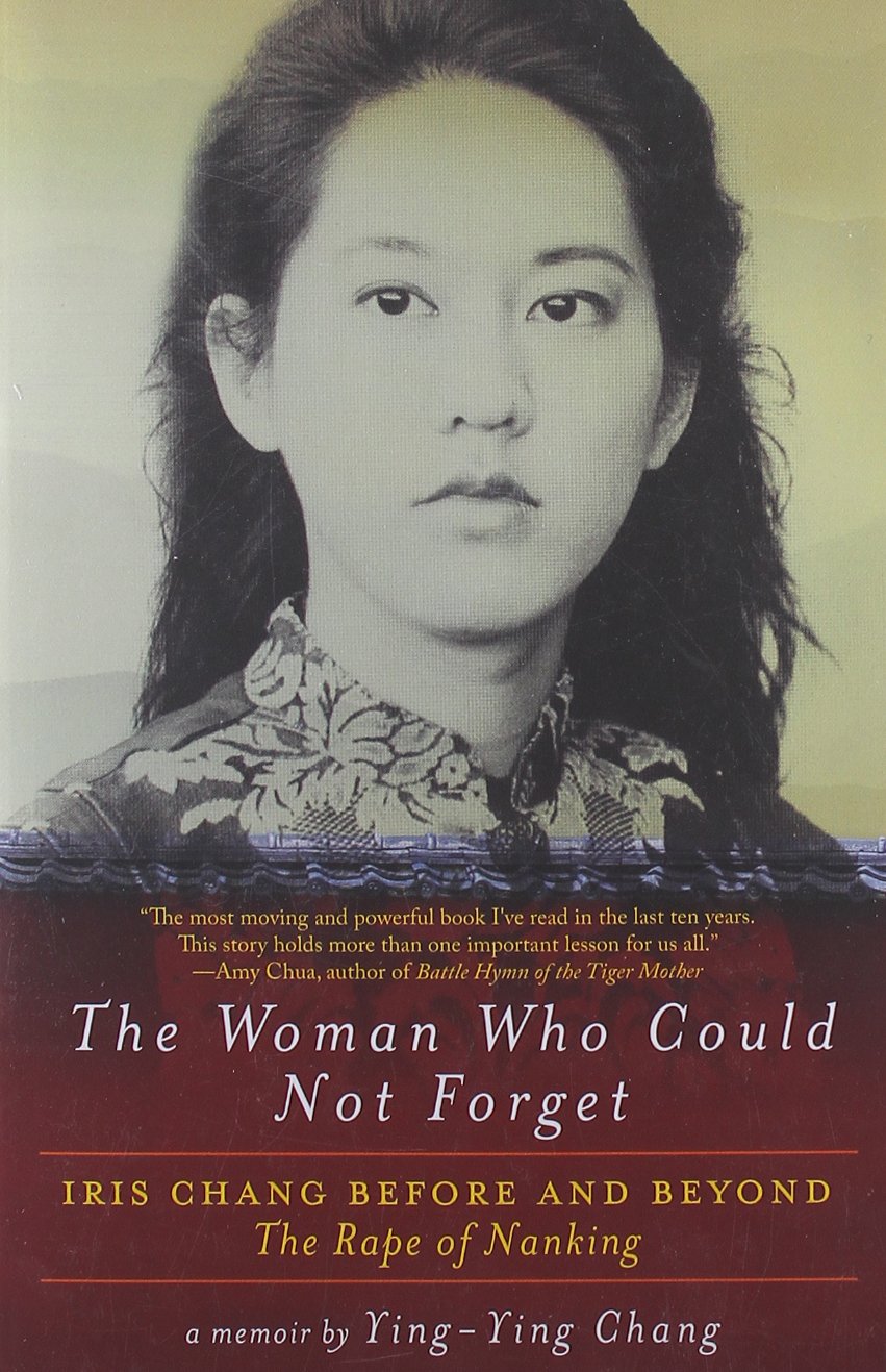 The Woman Who Could Not Forget: Iris Chang Before and Beyond The Rape of Nanking