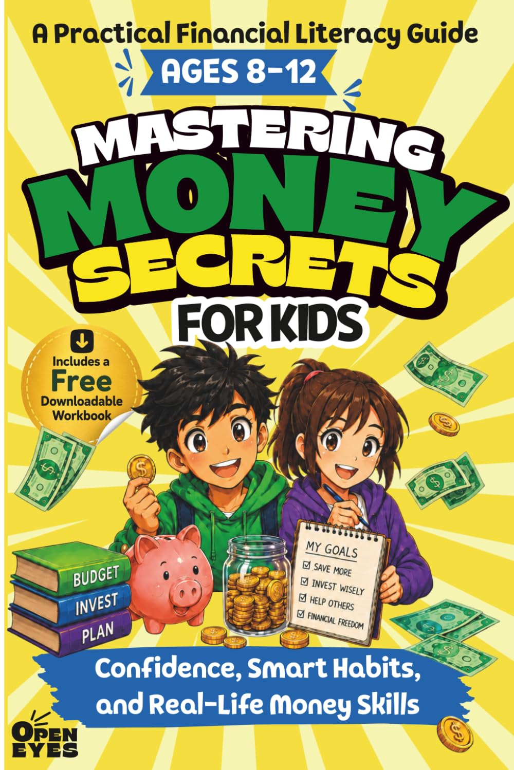 Mastering Money Secrets for Kids: A Practical Financial Literacy Guide to Confidence, Smart Habits, and Real-Life Money Skills (Ages 8–12)