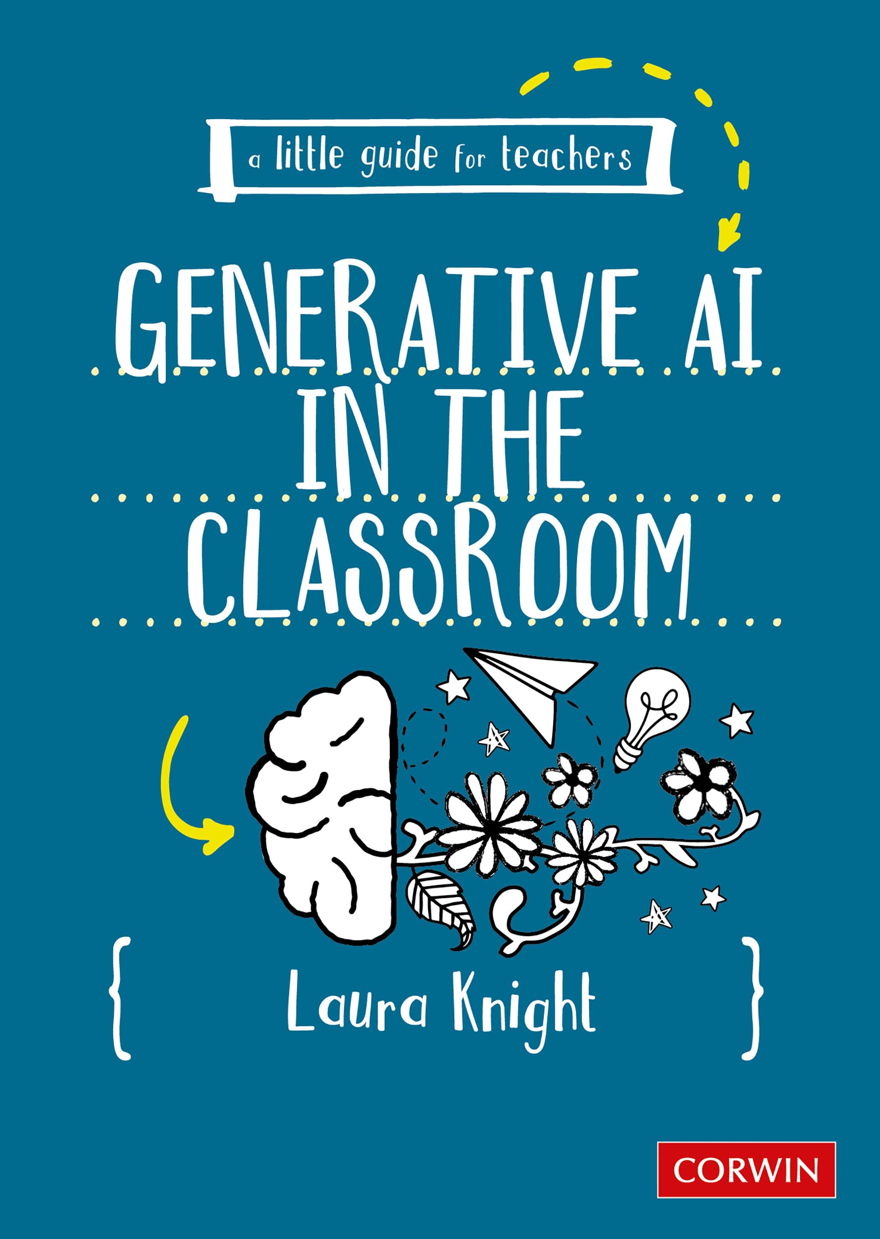 A Little Guide for Teachers: Generative AI in the Classroom: Generative AI in the Classroom (First Edition)