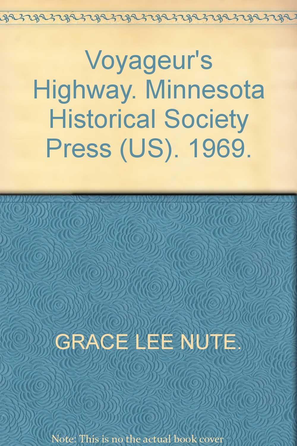 Voyageur's Highway. Minnesota Historical Society Press (US). 1969.