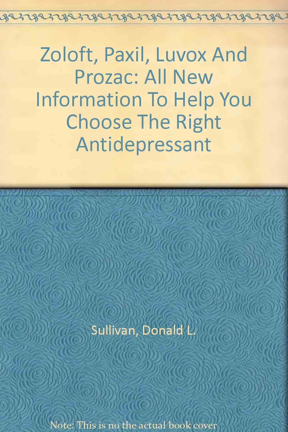 Zoloft, Paxil, Luvox And Prozac All New Information To Help You Choose