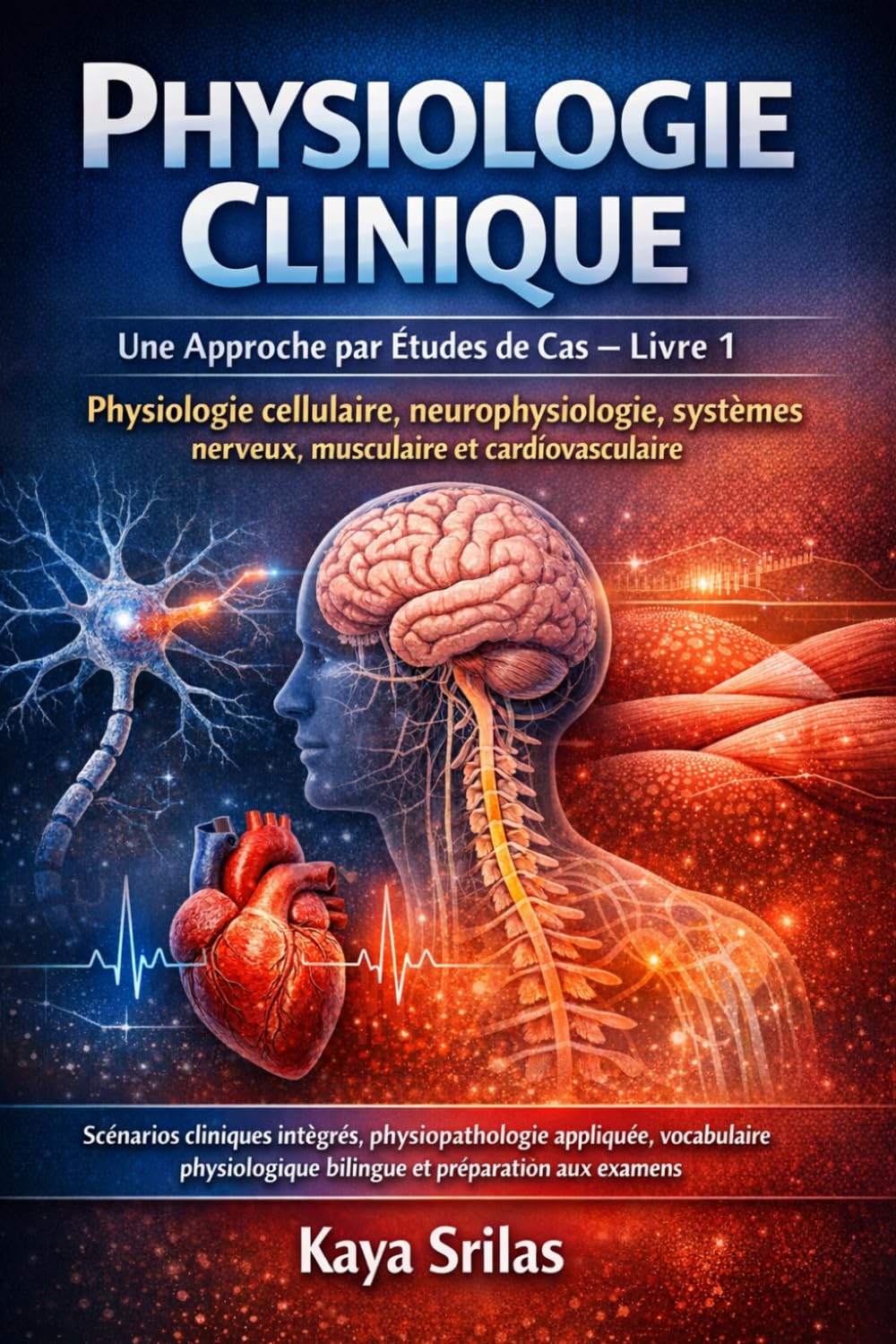 Physiologie Clinique — Une Approche par Études de Cas – Livre 1 : Physiologie cellulaire, neurophysiologie, systèmes nerveux, musculaire et ... de la Santé — Une Approche par Études de Cas)