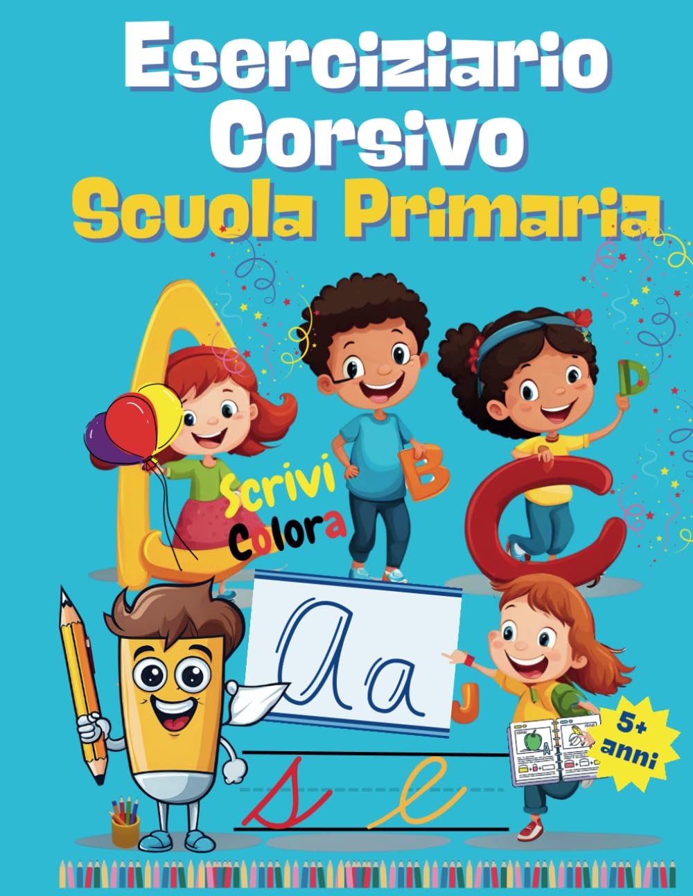 Eserciziario Corsivo Scuola Primaria: Quaderno Di Scrittura Ed Esercizi Per Migliorare La Calligrafia Divertendosi Con Metodo Facile. Schede, Disegni ... Dell'Alfabeto Per La Scuola Elementare