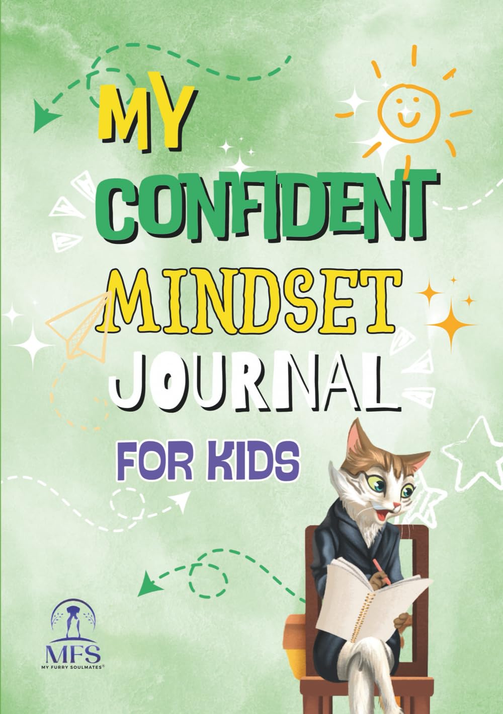 My Confident Mindset Journal For Kids: Interactive Daily Workbook To Help Children Build Confidence