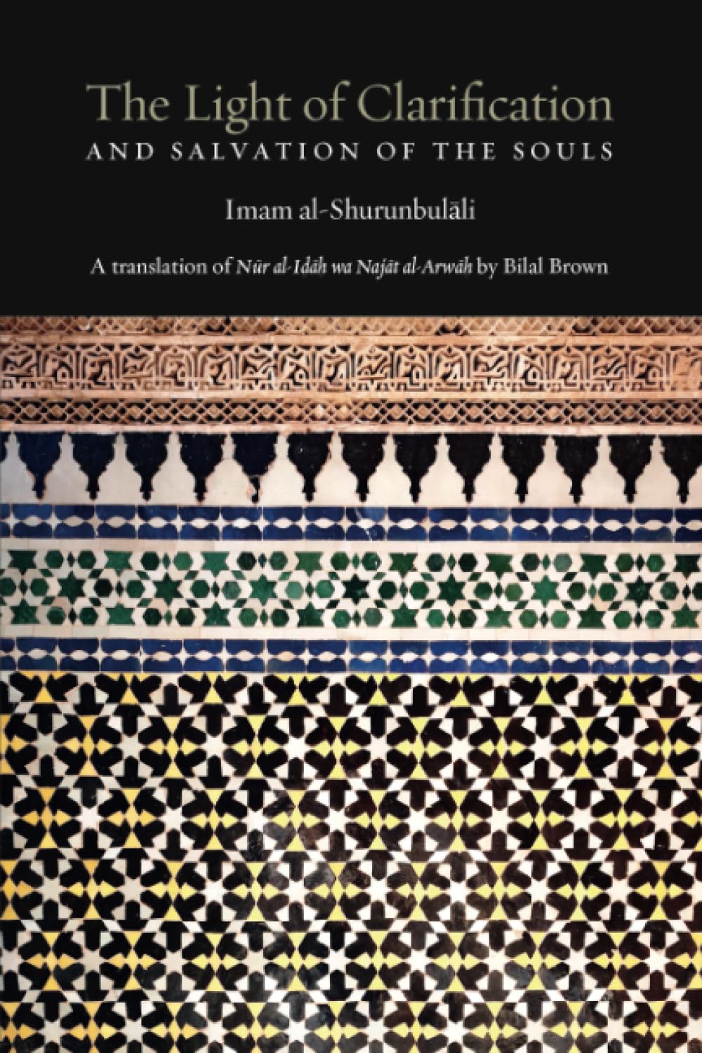 The Light of Clarification and Salvation of the Souls: Nur al-idah: A Hanafi Fiqh Primer