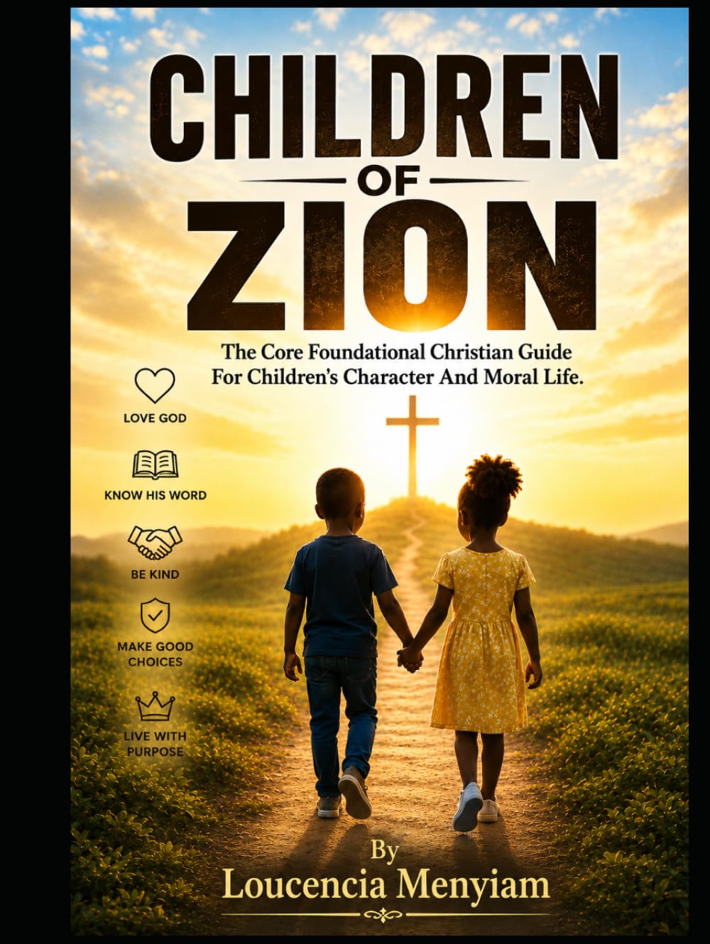 CHILDREN OF ZION: The Core Foundational Christian Guide for Children's Character and Moral Life