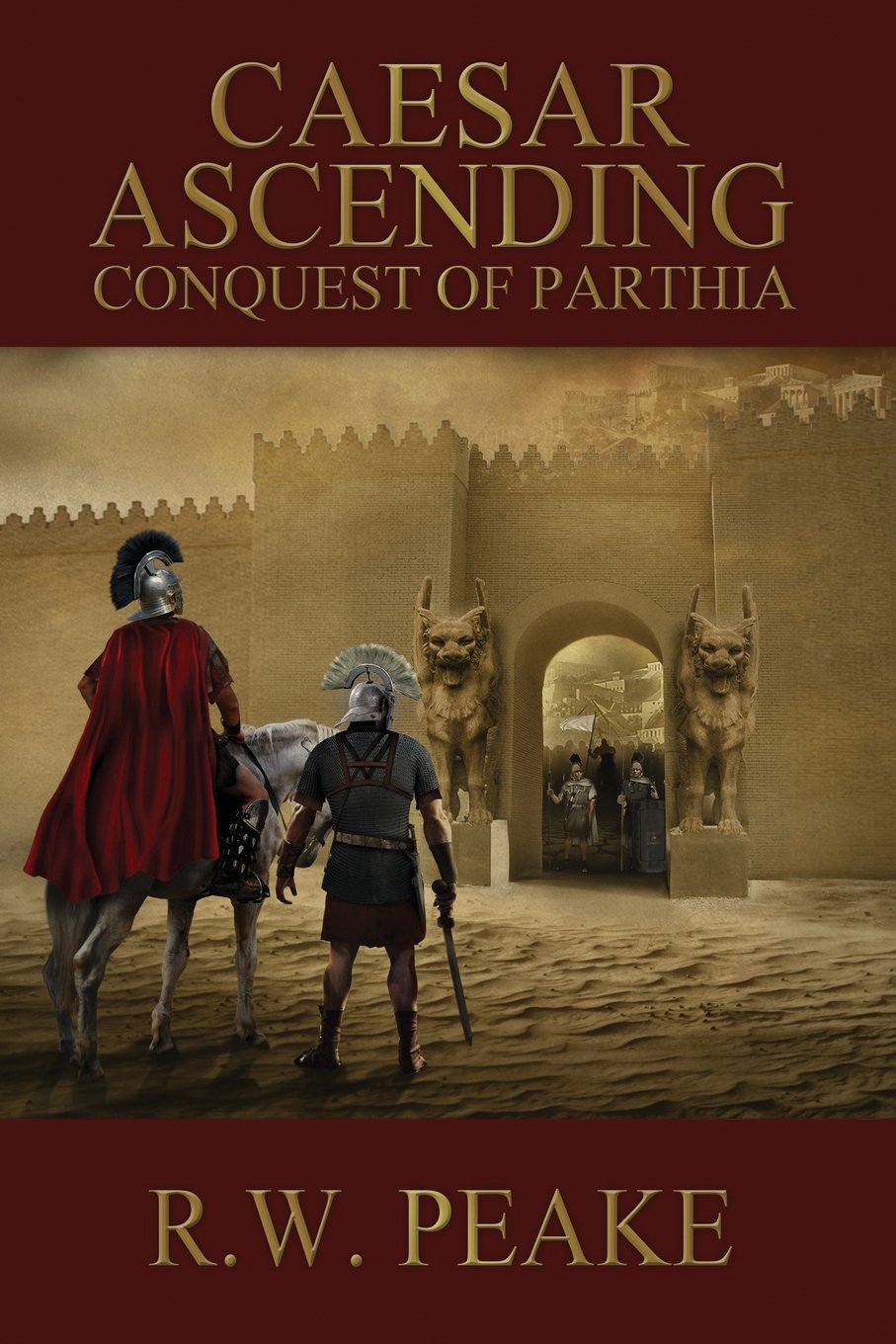 Caesar Ascending: Conquest of Parthia: Volume 2