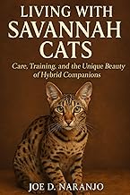 Living with Savannah Cats: Care, Training, and the Unique Beauty of Hybrid Companions
