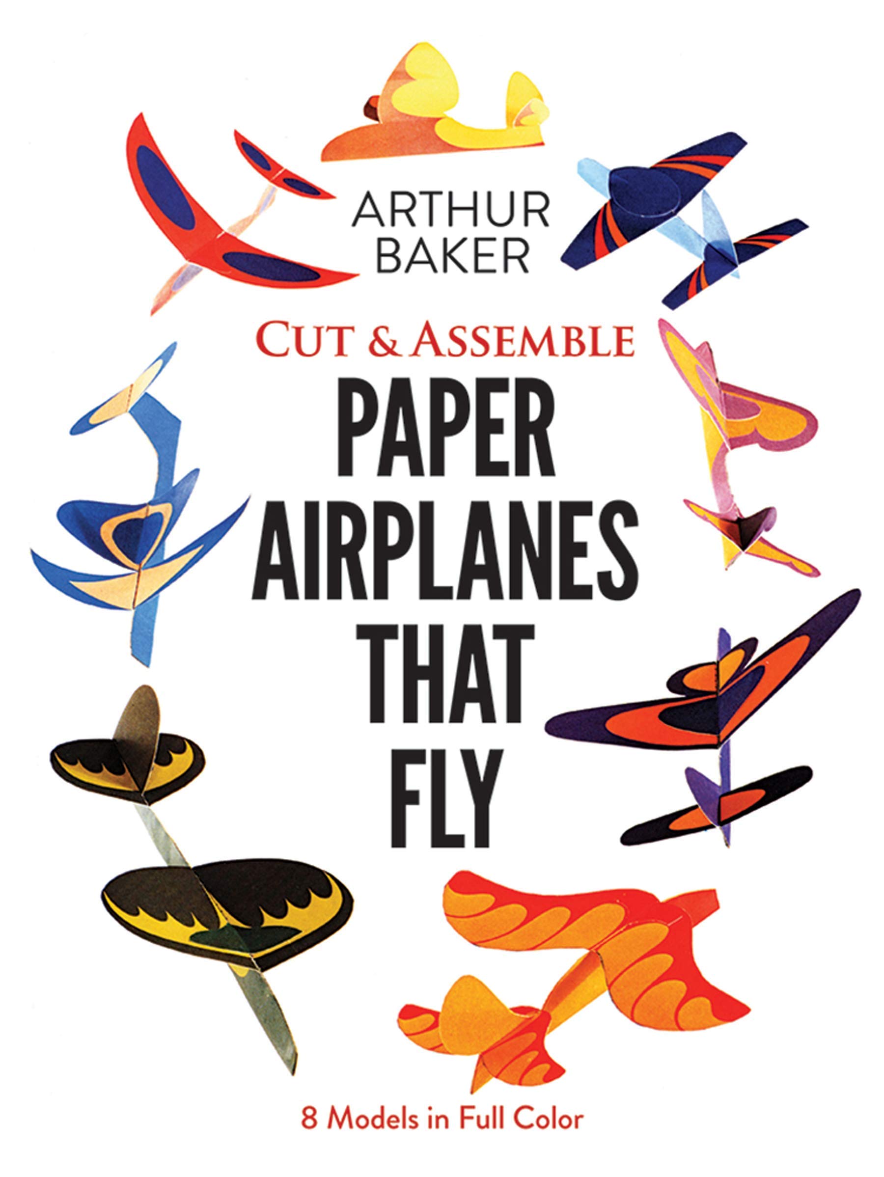 Cut & Assemble Paper Airplanes That Fly: 8 Models in Full Color 