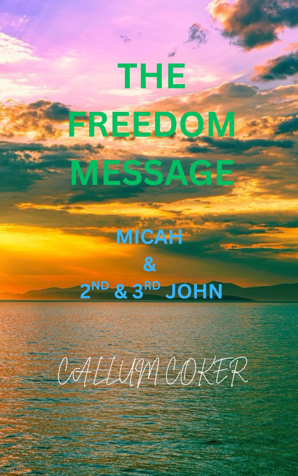 THE FREEDOM MESSAGE: MICAH & 2ND & 3RD JOHN