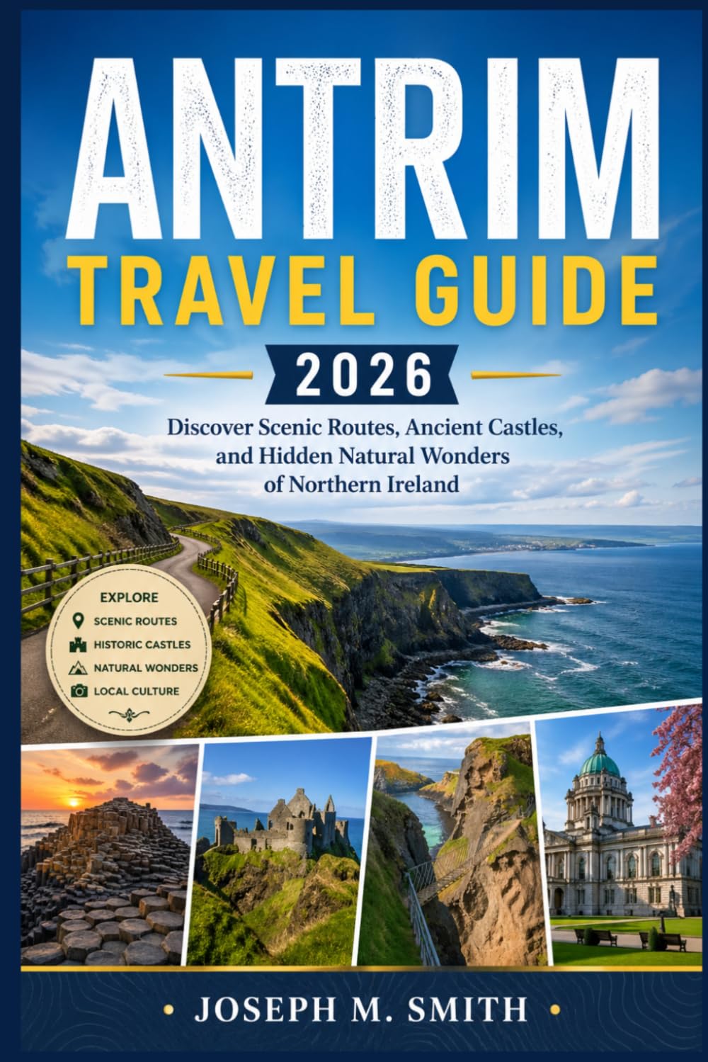 Antrim Travel Guide 2026: Discover Scenic Routes, Ancient Castles, and Hidden Natural Wonders of Northern Ireland