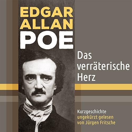 Edgar Allan Poe Das Verraterische Herz Kurzgeschichte Schauergeschichte By Jurgen Fritsche On Amazon Music Amazon Com