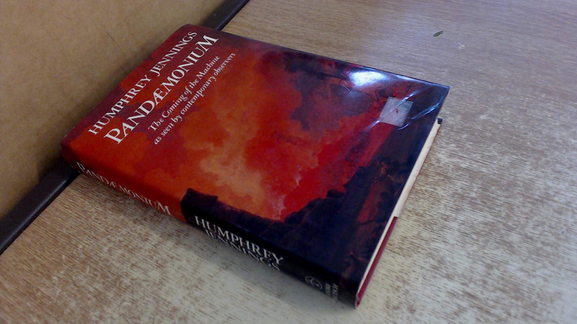 Buy Pandaemonium, 1660-1886: Coming of the Machine as Seen by Contemporary Observers — BookShops.in