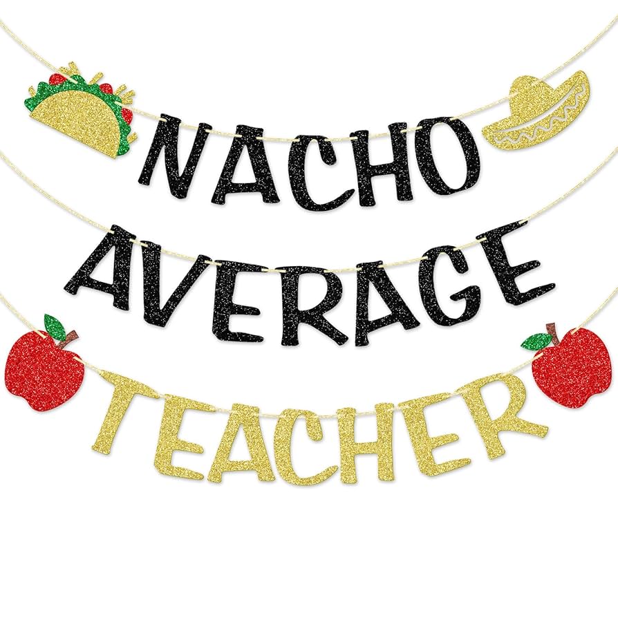 Amazon.com: Qttier Nacho Average Teacher Banner, Pre-strung Fiesta Teacher Banner, Cinco de Mayo Decor for Teachers, National Teachers' Day, Teacher Appreciation Week Decorations(Black & Gold Glitter) : Office Products for Free Printable Nacho Average Teacher