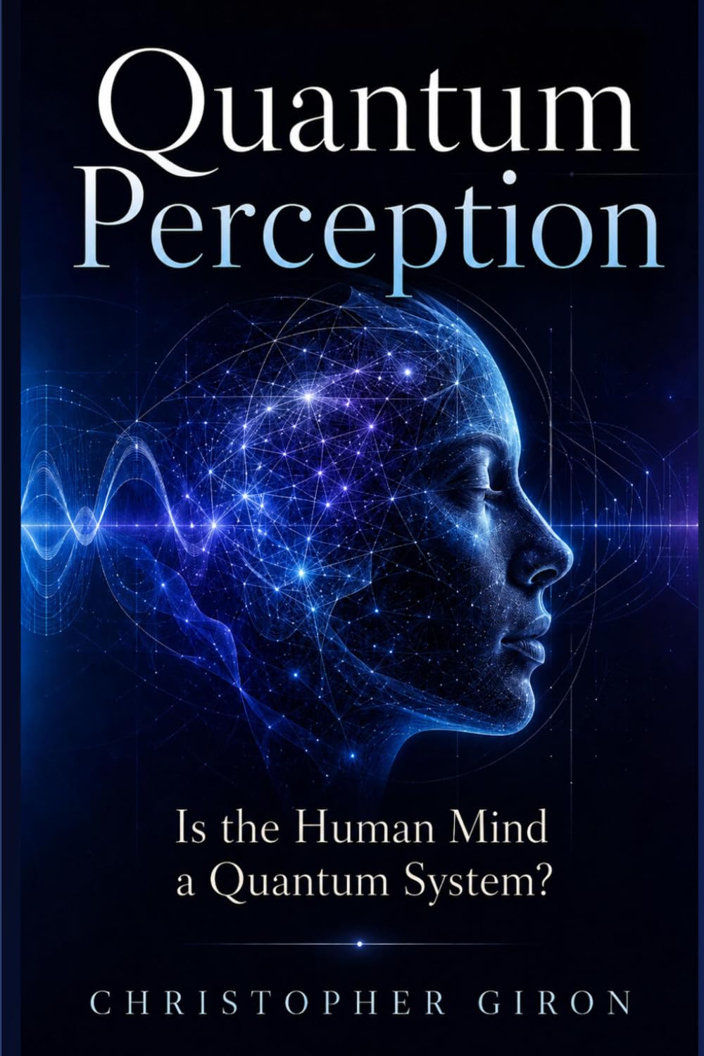 Quantum Perception: Is the Human Mind a Quantum System?