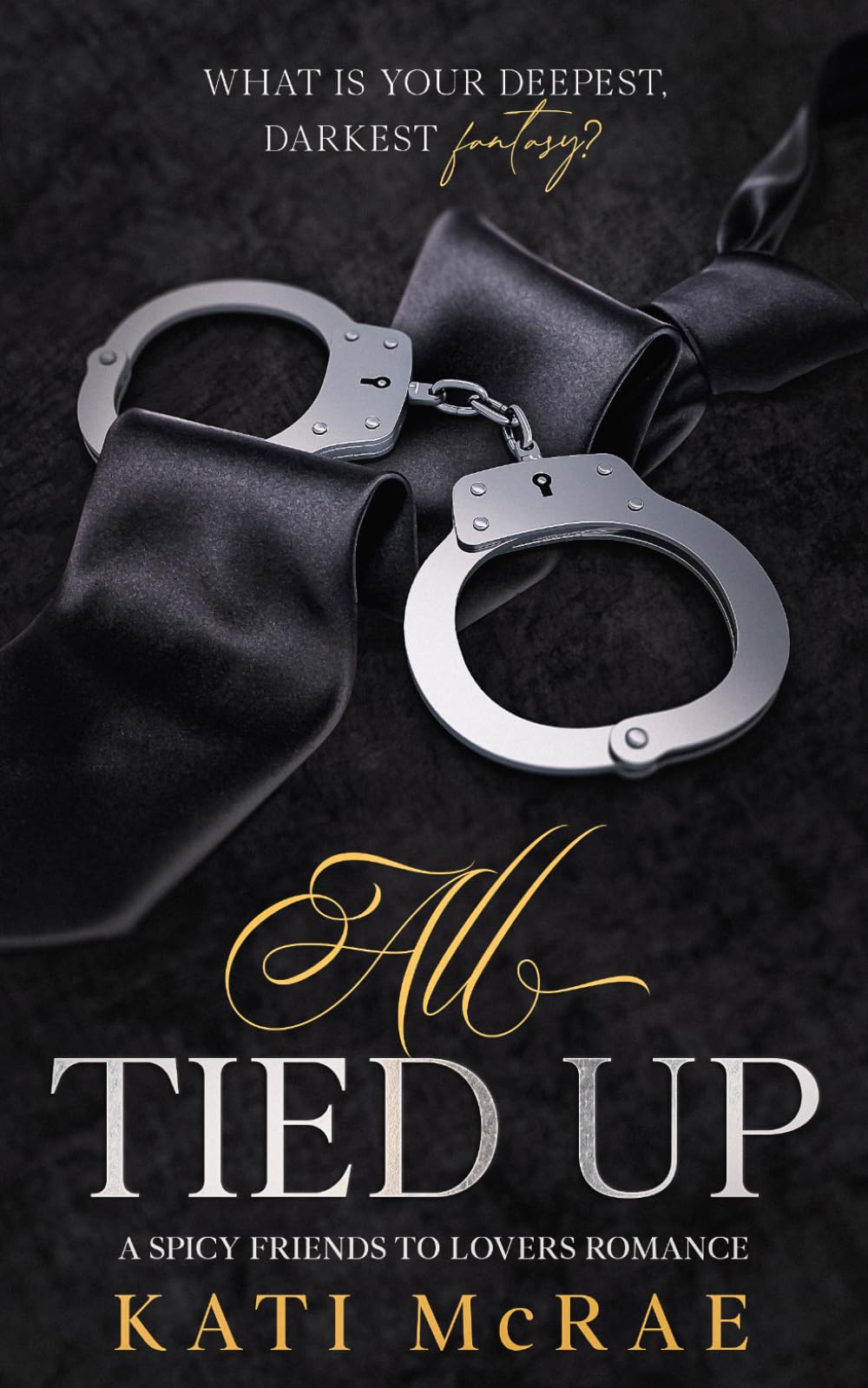 All Tied Up: A Spicy Friends to Lovers Romance (The California Romance Series)
