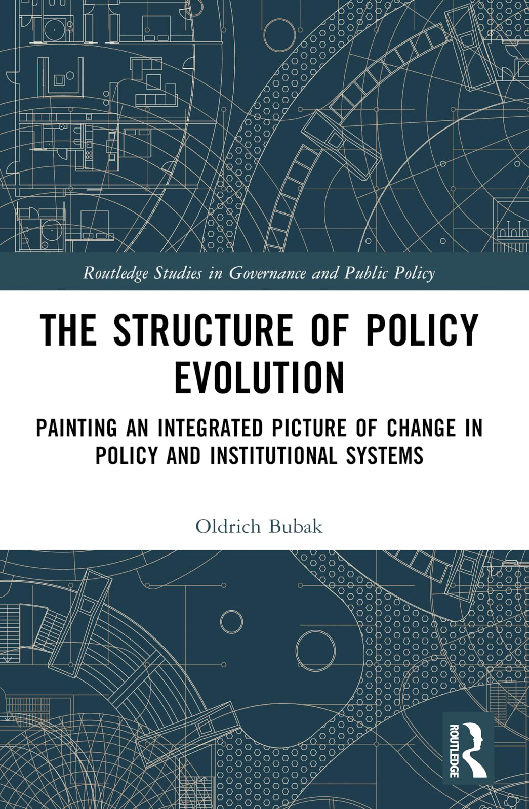 Buy The Structure of Policy Evolution: Painting an Integrated Picture of Change in Policy and Institutional Systems (Routledge Studies in Governance and Public Policy) — BookShops.in
