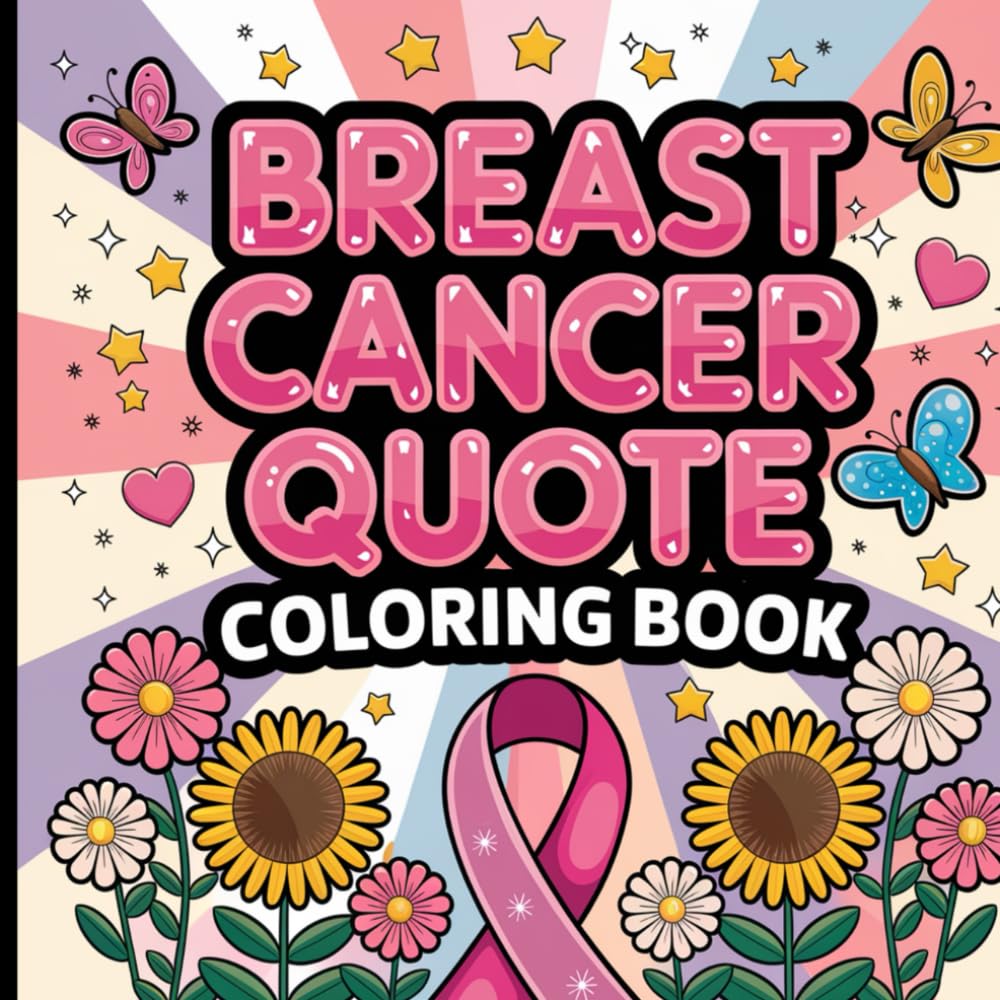 Breast Cancer Quote Coloring Book: Empowering Words and Designs for Strength, Hope, and Healing.
