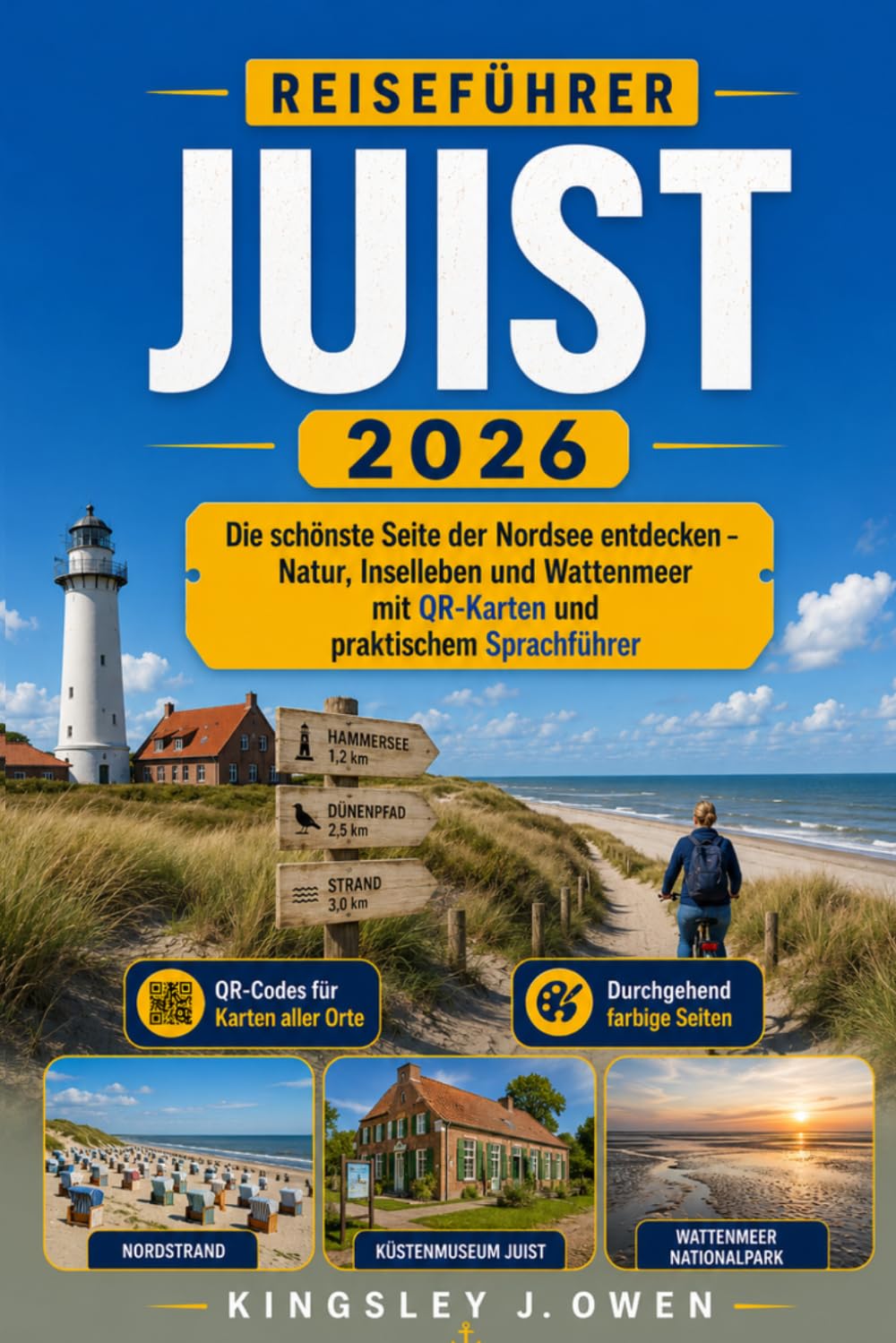 Juist Reiseführer 2026: Die schönste Seite der Nordsee entdecken – Natur, Inselleben und Wattenmeer mit QR-Karten und praktischem Sprachführer