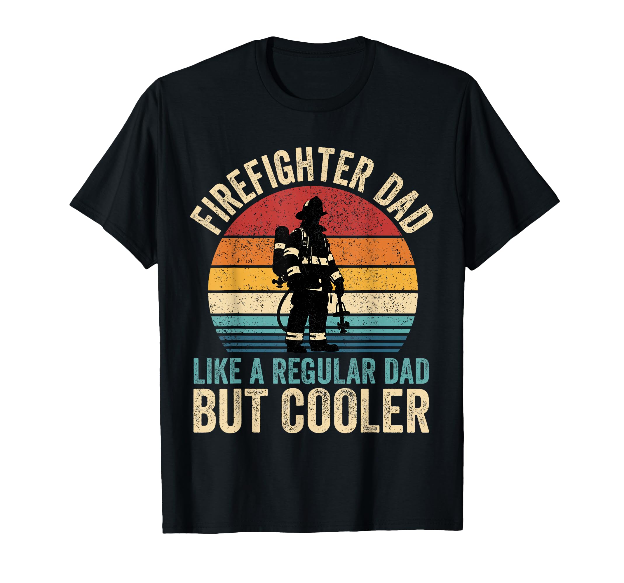 Firefighter Dad Like Regular Dad But Cooler Father's Day T-Shirt