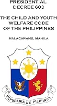 PRESIDENTIAL DECREE NO. 603 THE CHILD AND YOUTH WELFARE CODE OF THE PHILIPPINES