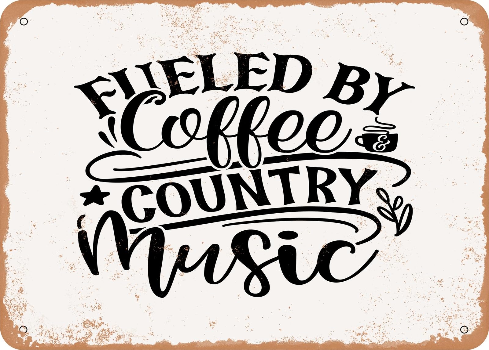 Metal Sign - Fueled by Coffee and Country Music - 2 - Vintage Rusty Look Sign home decor