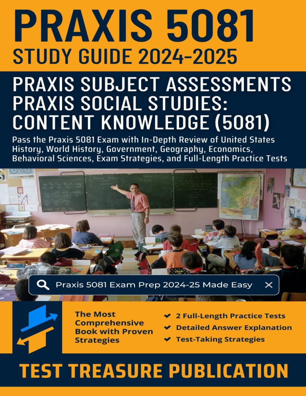 Praxis Social Studies: Content Knowledge (5081) Exam Study Guide 2024-2025: Pass the Praxis 5081 Exam with In-Depth Review of United States History, ... Sciences, and Full-Length Practice Tests