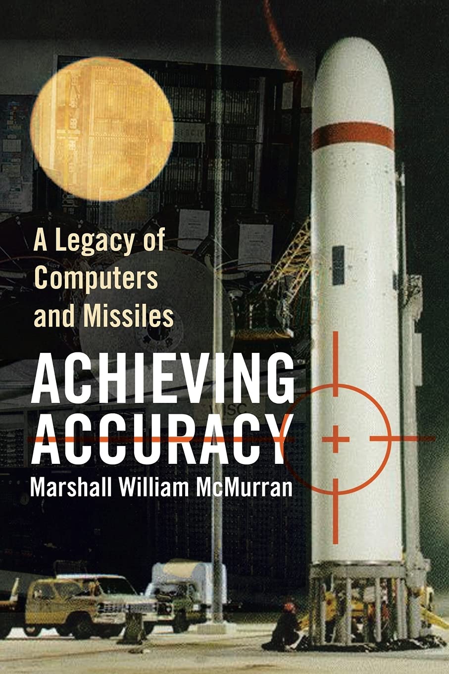ACHIEVING ACCURACY: A Legacy of Computers and Missiles
